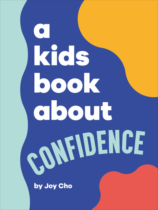 Title details for A Kids Book About Confidence by Joy Cho - Available